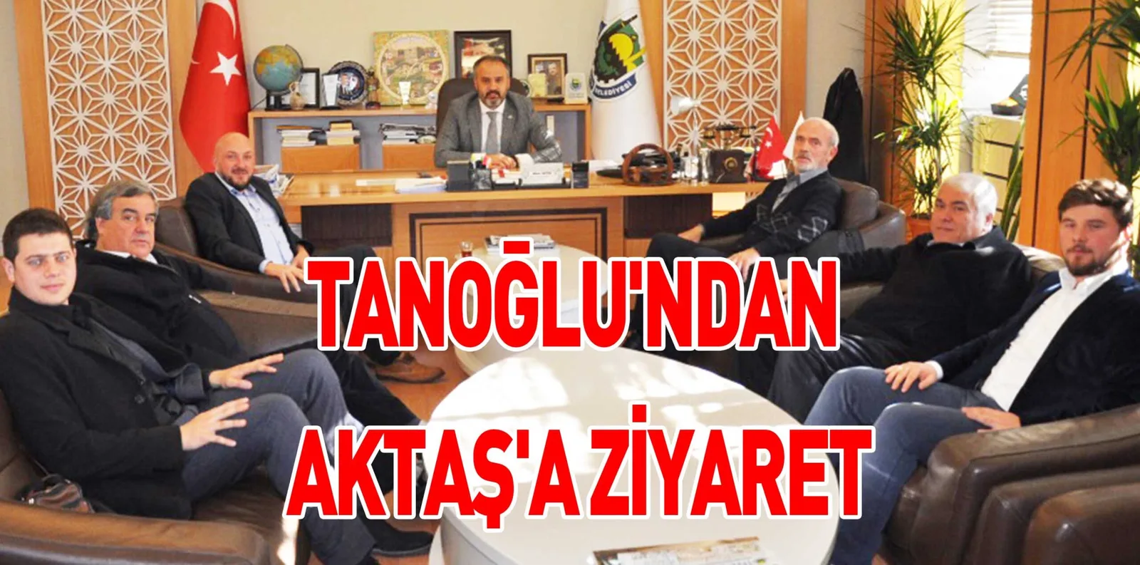 TANOĞLU'NDAN AKTAŞ'A ZİYARET