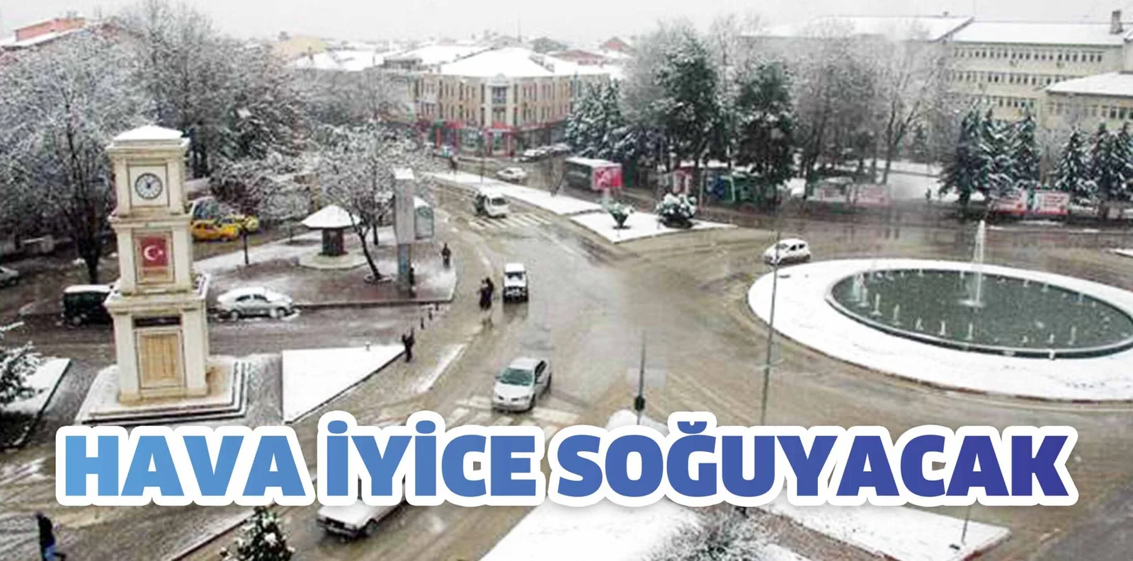 HAVA İYİCE SOĞUYACAK