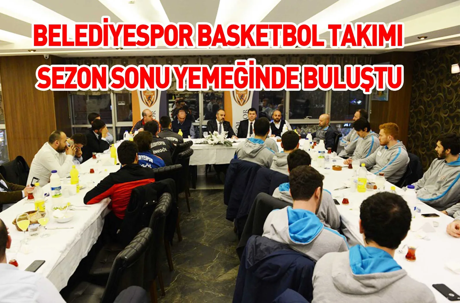 BELEDİYESPOR BASKETBOL TAKIMI SEZON SONU YEMEĞİNDE BULUŞTU