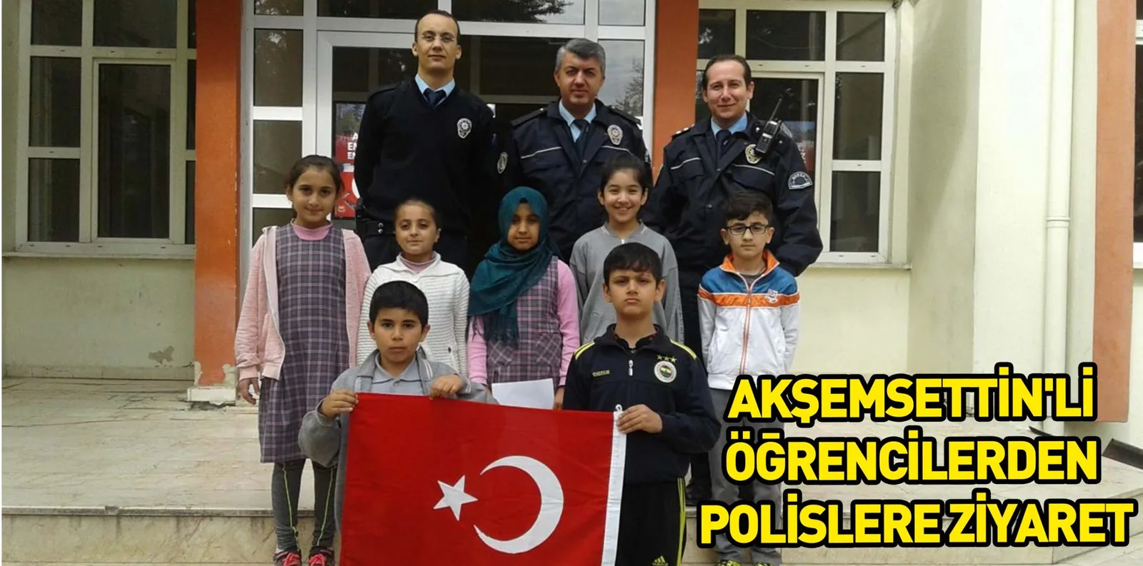 AKŞEMSETTİN'Lİ ÖĞRENCİLERDEN POLİSLERE ZİYARET