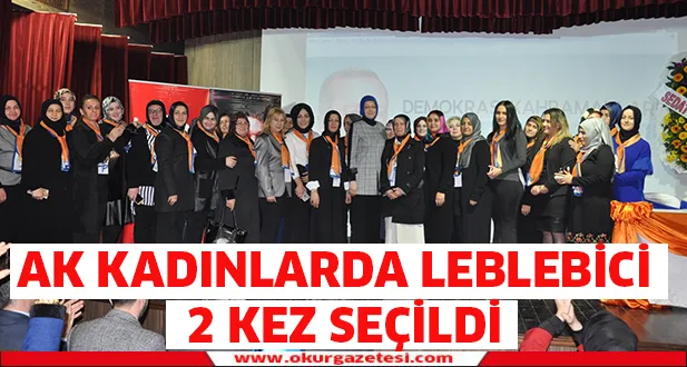 AK Kadınlarda Leblebici 2. kez seçildi