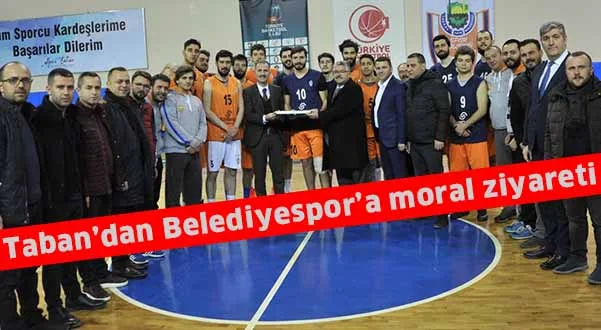 Taban’dan Belediyespor'a moral ziyareti