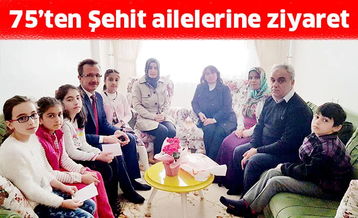 75’ten Şehit ailelerine ziyaret