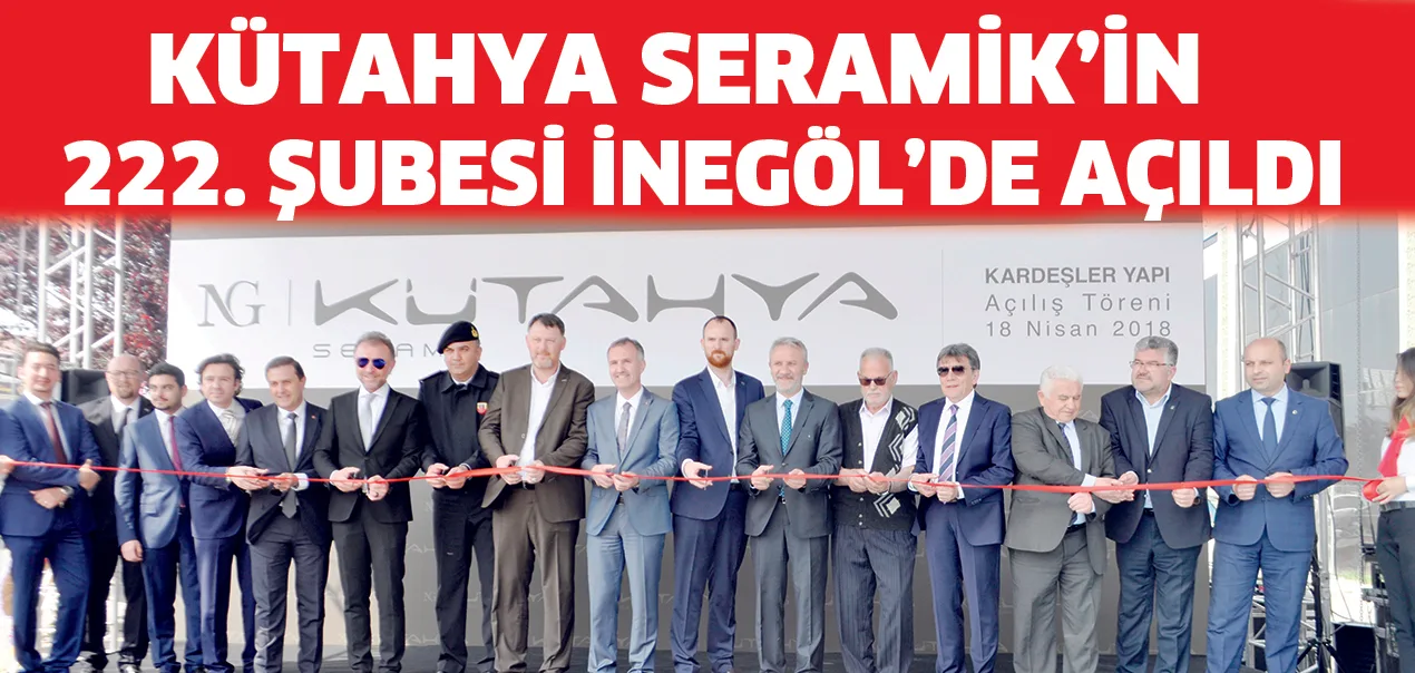 Kütahya Seramik’in 222. Şubesi İnegöl’de açıldı