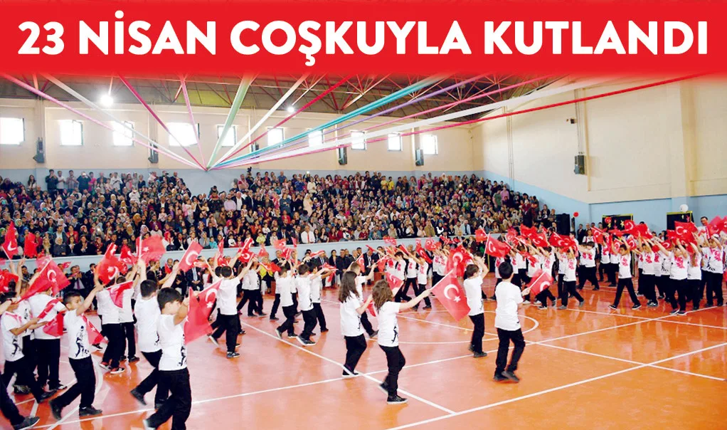 23 NiSAN COŞKUYLA KUTLANDI