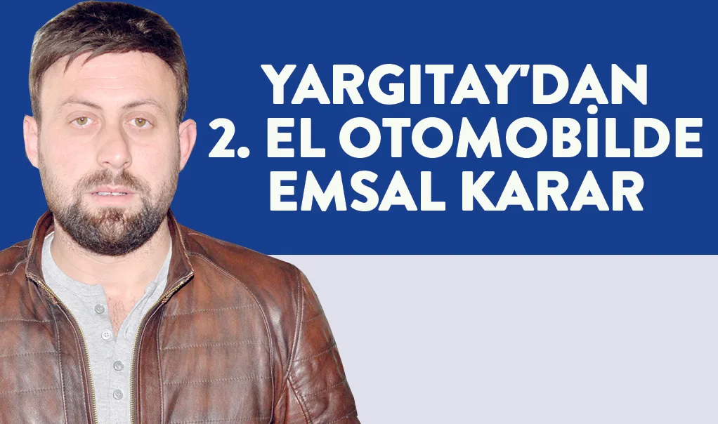 Yargıtay'dan 2. el otomobilde emsal karar