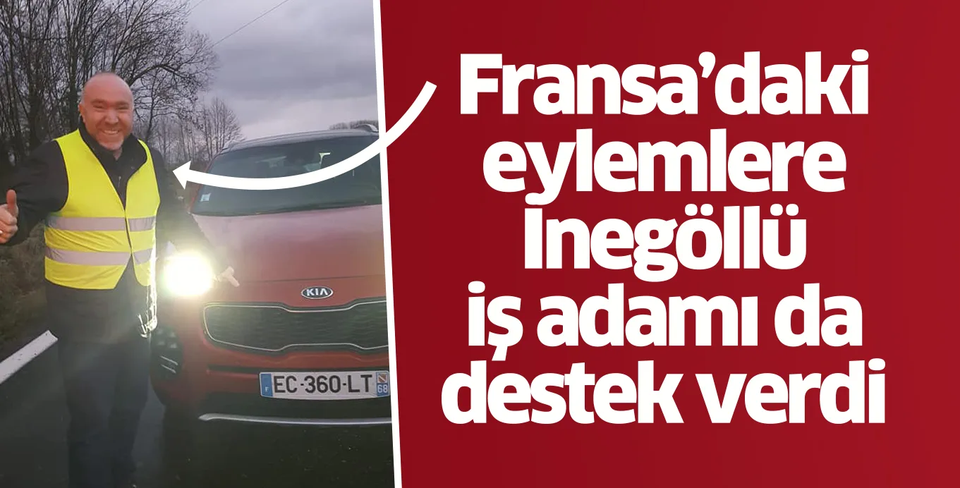 Fransa'daki eylemlere İnegöllü iş adamı da destek verdi