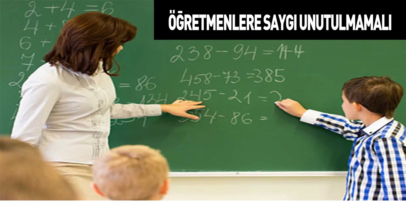 ÖĞRETMENLERE SAYGI UNUTULMAMALI