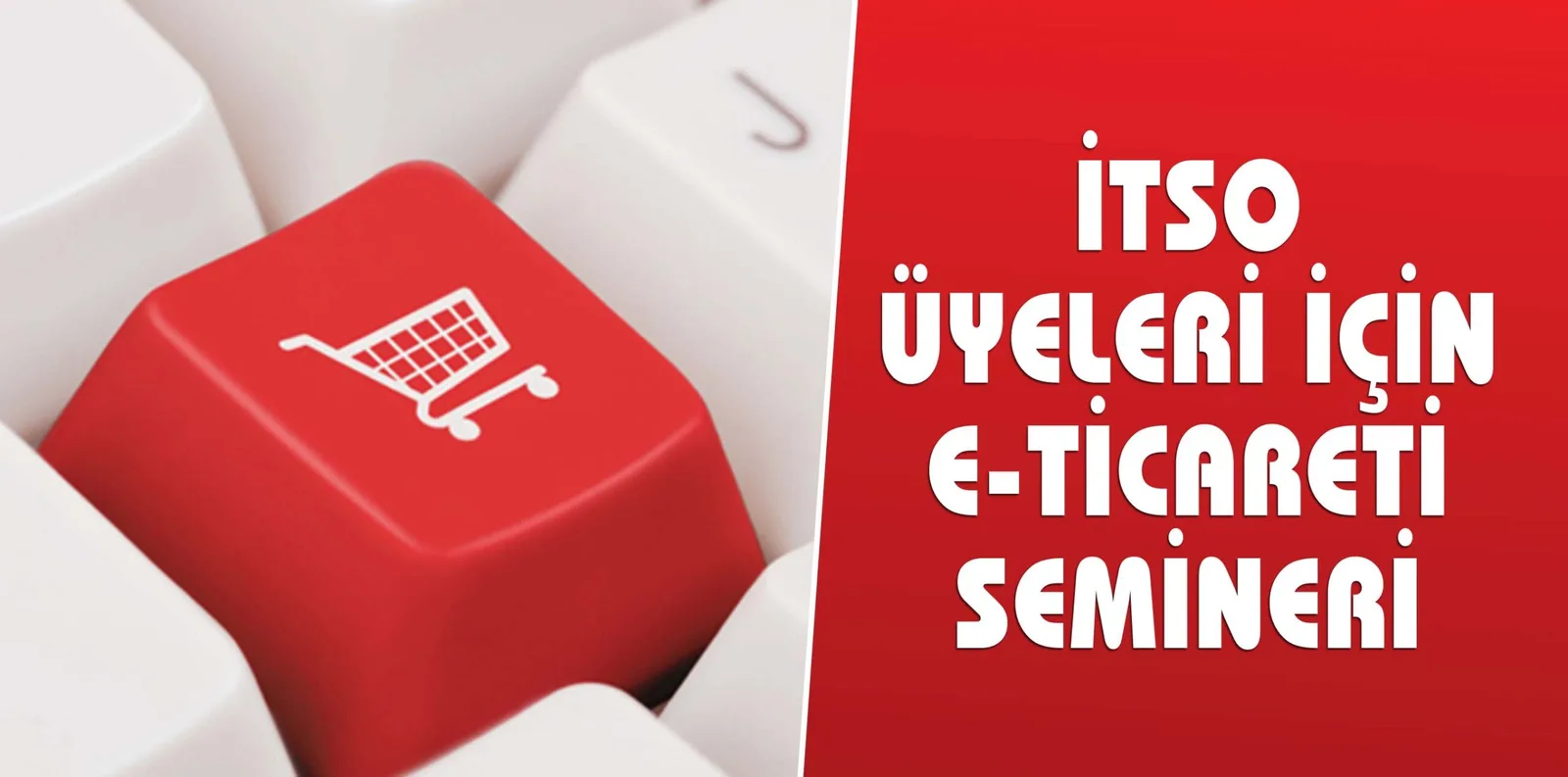 İTSO ÜYELERİ İÇİN E-TİCARETİ SEMİNERİ