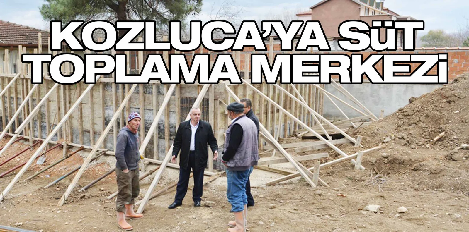 KOZLUCA'YA SÜT TOPLAMA MERKEZİ