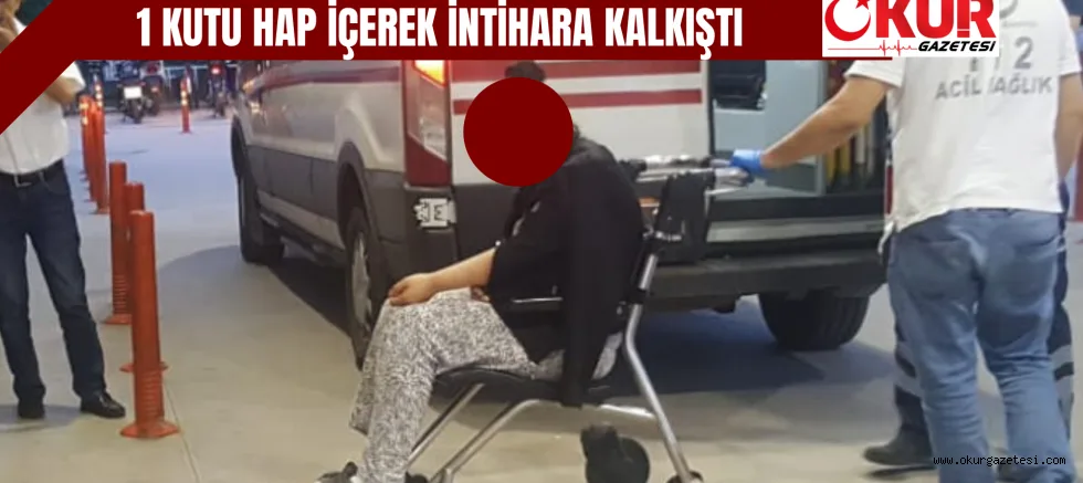 1 KUTU HAP İÇEREK İNTİHARA KALKIŞTI