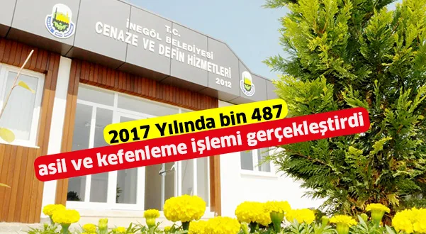 2017 Yılında bin 487 asil ve kefenleme işlemi gerçekleştirdi