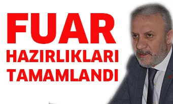 FUAR HAZIRLIKLARI TAMAMLANDI