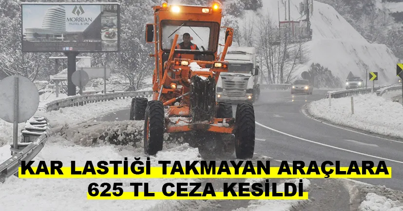 Kış lastiği takmayan araçlara 625 TL ceza kesildi