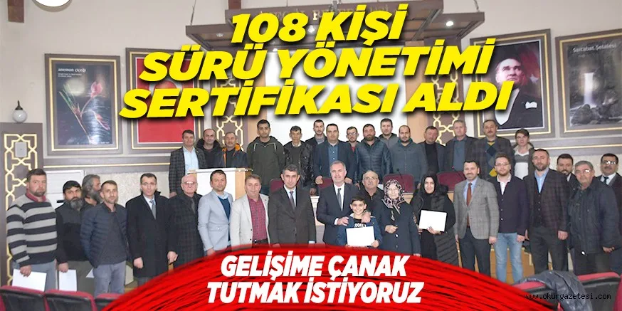 108 KİŞİ SÜRÜ YÖNETİMİ SERTİFİKASI ALDI