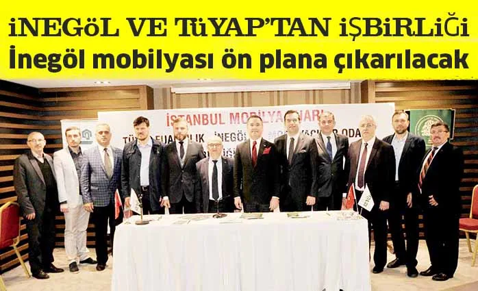 iNEGöL VE TüYAP'TAN iŞBiRLiĞi İnegöl mobilyası ön plana çıkarılacak
