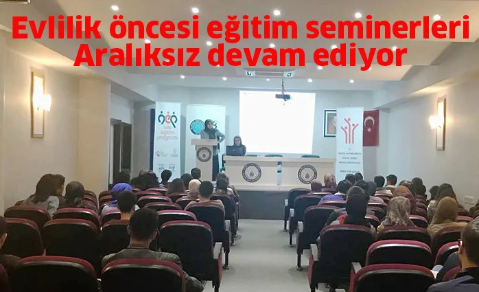 Evlilik öncesi eğitim seminerleri aralıksız devam ediyor