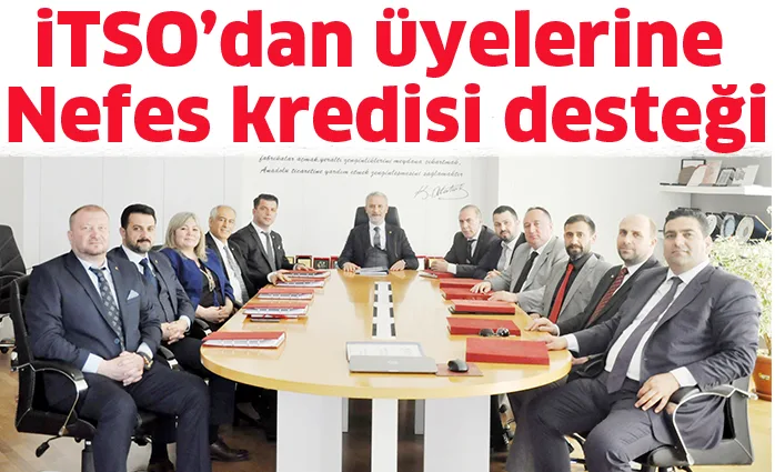 iTSO’dan üyelerine nefes kredisi desteği