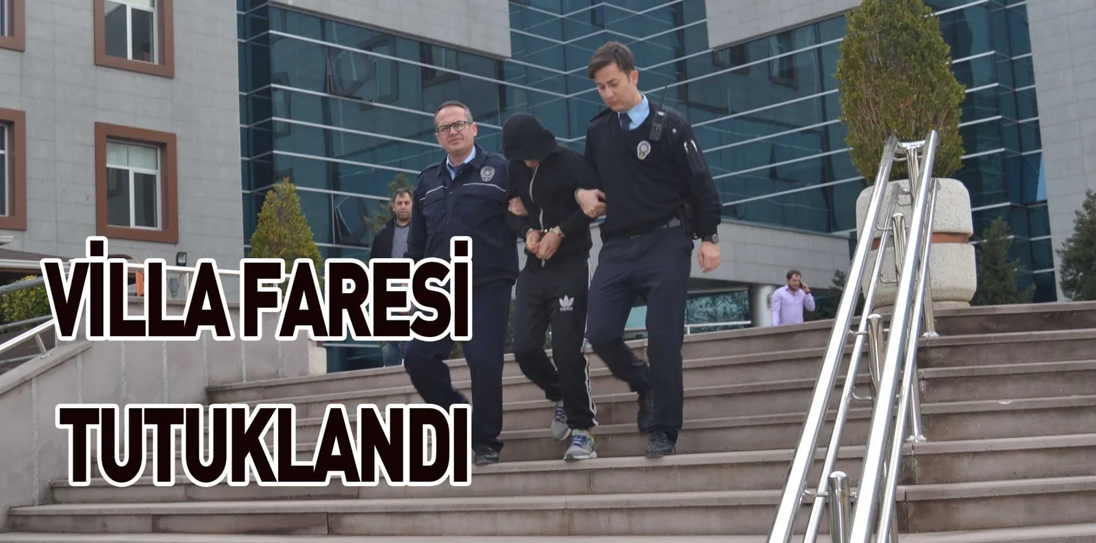VİLLA FARESİ TUTUKLANDI