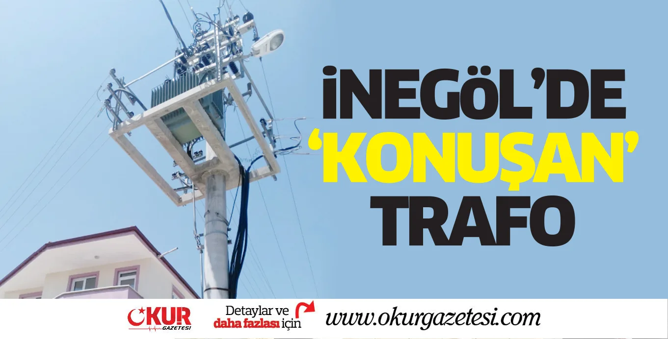 iNEGöL'DE 'KONUŞAN' TRAFO