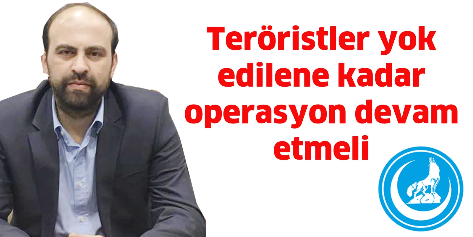 Teröristler yok edilene kadar operasyon devam etmeli