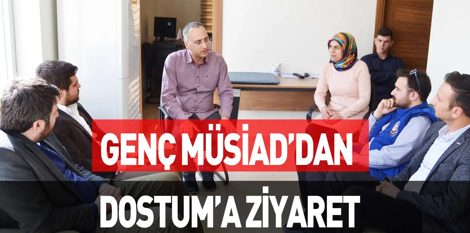GENÇ MÜSİAD’DAN DOSTUM’A ZİYARET