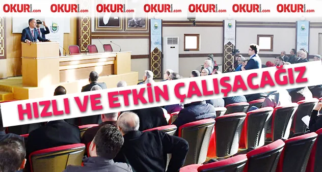 Hızlı ve etkin çalışacağız