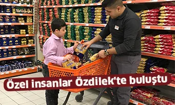 Özel insanlar Özdilek'te buluştu