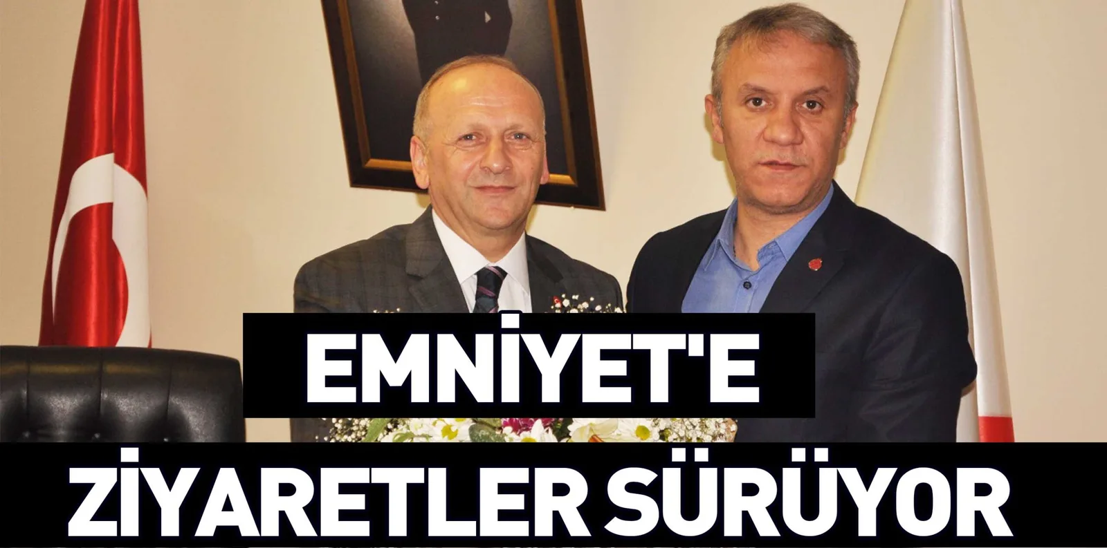 EMNİYET'E ZİYARETLER SÜRÜYOR