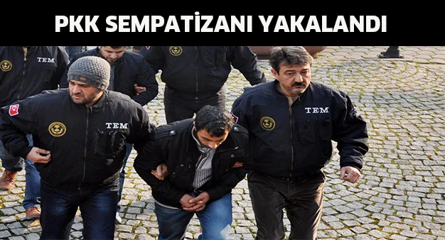 PKK Sempatizanı yakalandı