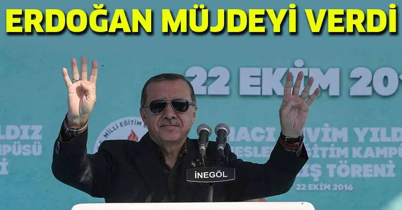Erdoğan müjdeyi verdi !