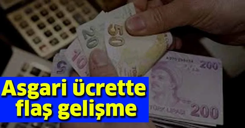 Asgari ücrette flaş gelişme !