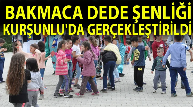 BAKMACA DEDE ŞENLİĞİ KURŞUNLU'DA GERÇEKLEŞTİRİLDİ