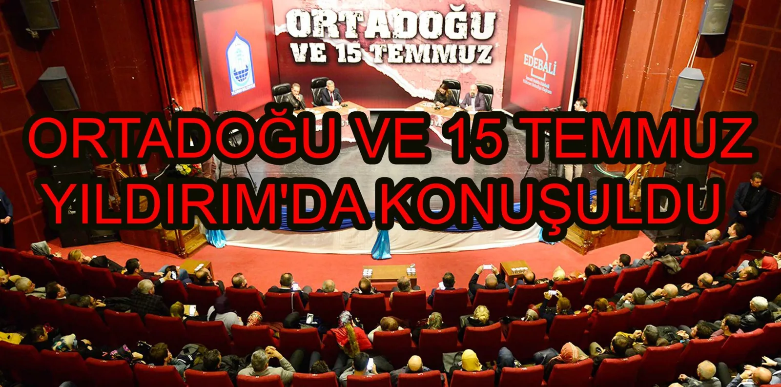 ORTADOĞU VE 15 TEMMUZ YILDIRIM'DA KONUŞULDU