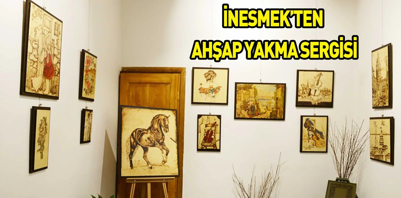 İNESMEK’TEN AHŞAP YAKMA SERGİSİ
