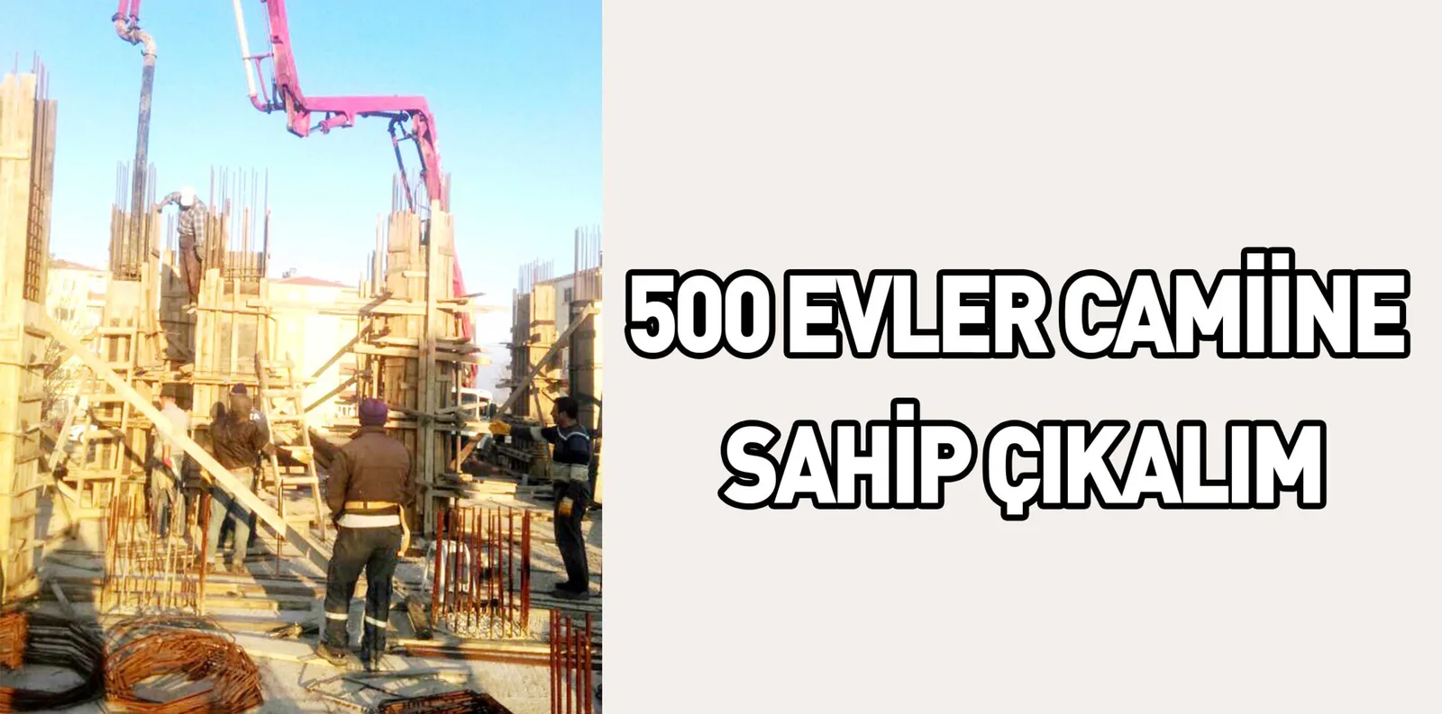 500 EVLER CAMİİ'NE SAHİP ÇIKALIM