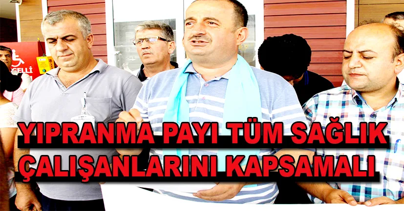 Yıpranma payı tüm sağlık çalışanlarını kapsamalı