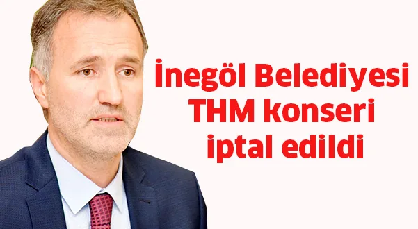 İnegöl Belediyesi THM konseri iptal edildi