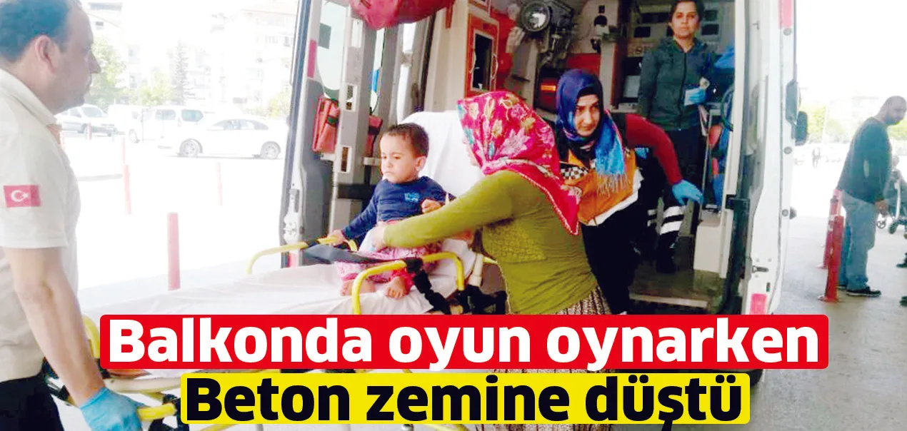 Balkonda oyun oynarken beton zemine düştü