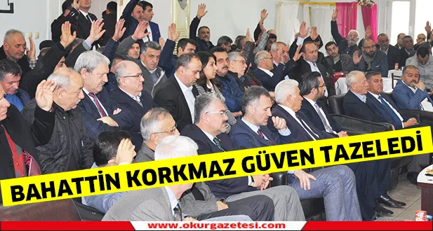 Bahattin Korkmaz güven tazeledi