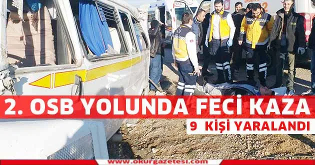 2. OSB'de feci kaza 9 kişi yaralandı