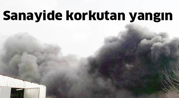Sanayide korkutan yangın