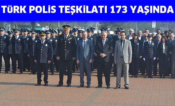 TüRK POLiS TEŞKiLATI 173 YAŞINDA