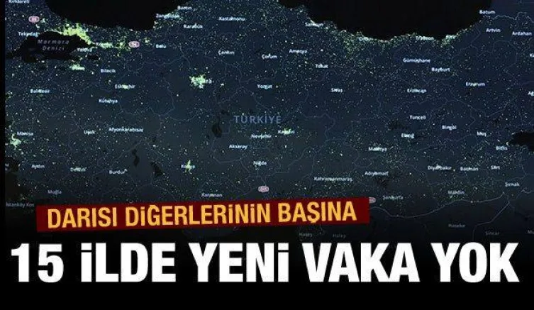 15 ilde koronavirüs vakası yok