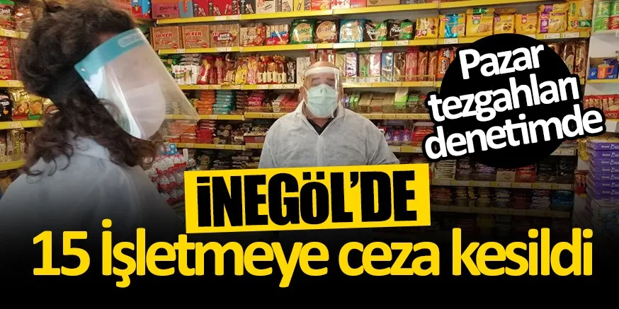 15 İŞLETME CEZAİ İŞLEM UYGULANDI