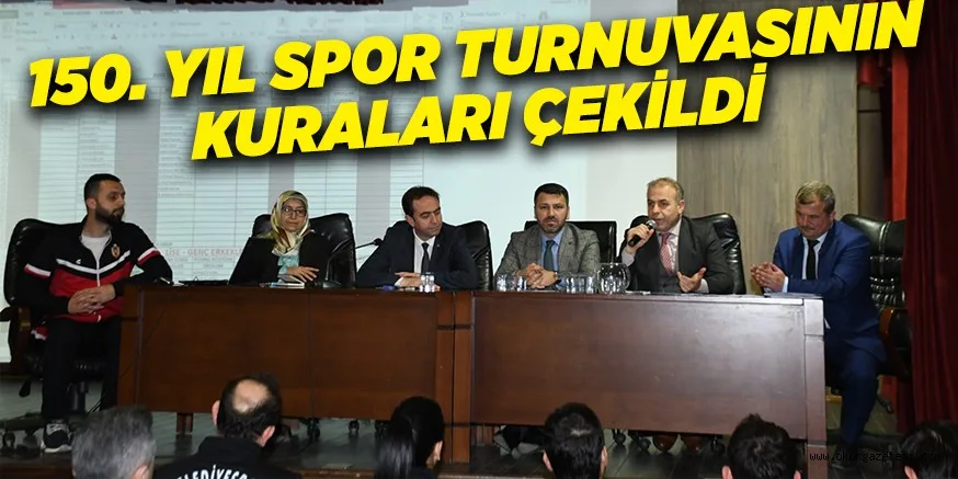 150. YIL SPOR TURNUVASININ KURALARI ÇEKİLDİ