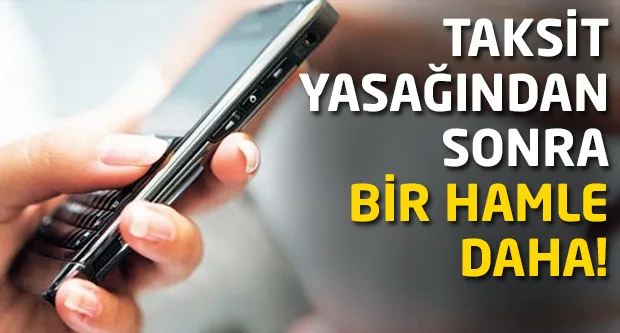 Taksit yasağından sonra bir hamle daha!