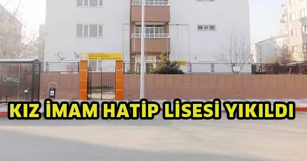 Kız İmam Hatip Lisesi yıkıldı