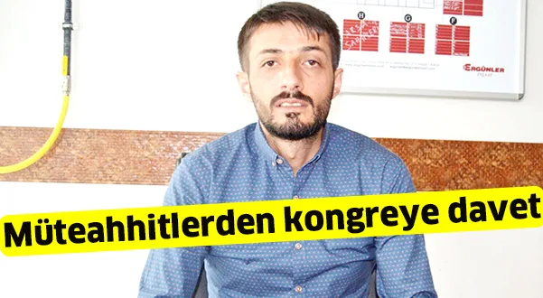 Müteahhitlerden kongreye davet