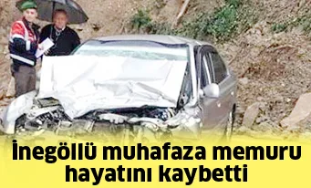 İnegöllü muhafaza memuru hayatını kaybetti